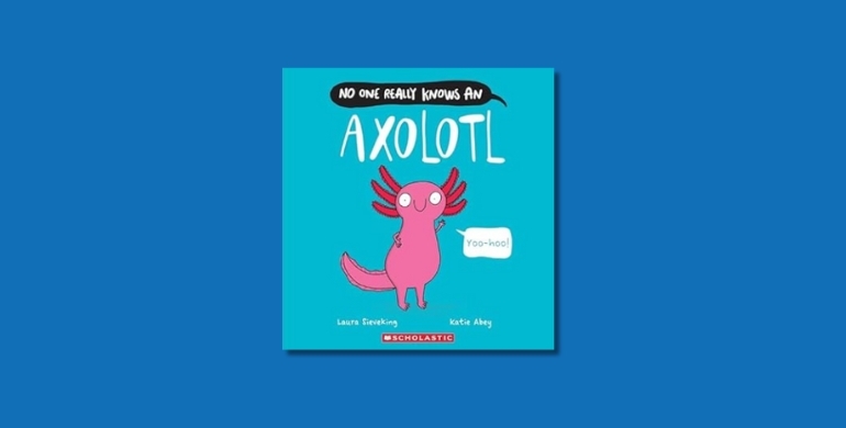 No One Really Knows an Axolotl